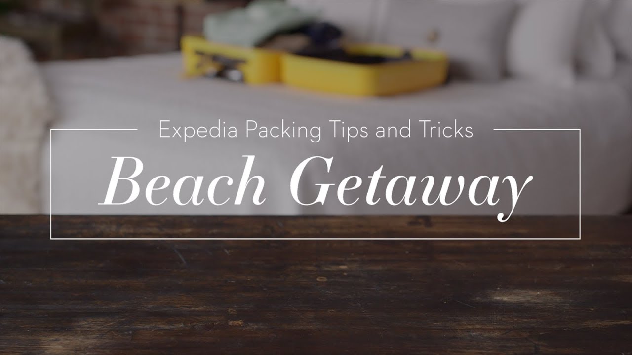 Packing Tips and Tricks for a Beach Getaway | Expedia